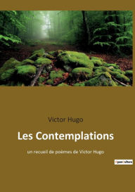 Title: Les Contemplations: un recueil de poèmes de Victor Hugo, Author: Victor Hugo