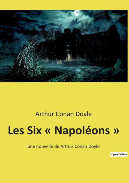 Les Six Napolï¿½ons: une nouvelle de Arthur Conan Doyle