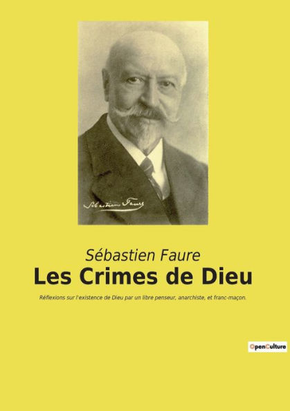 Les Crimes de Dieu: Réflexions sur l'existence de Dieu par un libre penseur, anarchiste, et franc-maçon.