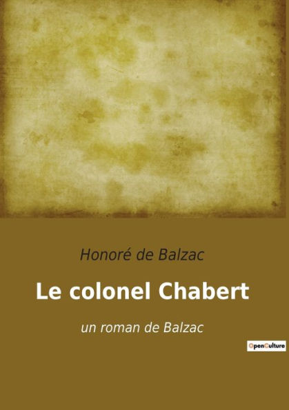 Le colonel Chabert: un roman de Balzac