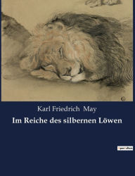 Title: Im Reiche des silbernen Löwen, Author: Karl Friedrich May