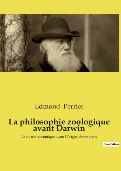 La philosophie zoologique avant Darwin: La société scientifique avant l'Origine des espèces