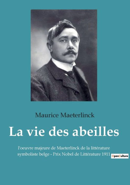 La vie des abeilles: l'oeuvre majeure de Maeterlinck de la littérature symboliste belge - Prix Nobel de Littérature 1911