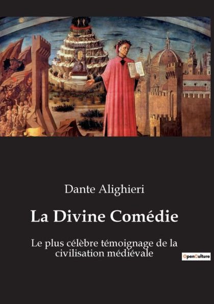La Divine Comédie: Le plus célèbre témoignage de la civilisation médiévale
