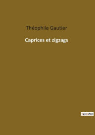 Title: Caprices et zigzags, Author: Theophile Gautier