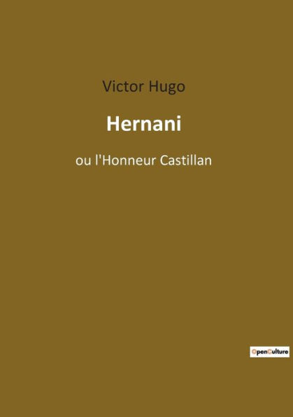 Hernani: ou l'Honneur Castillan