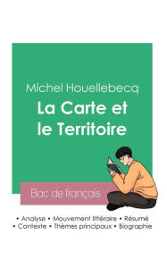 Title: Réussir son Bac de français 2023: Analyse de La Carte et le Territoire de Michel Houellebecq, Author: Michel Houellebecq