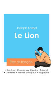 Title: Rï¿½ussir son Bac de franï¿½ais 2024: Analyse du roman Le Lion de Joseph Kessel, Author: Joseph Kessel