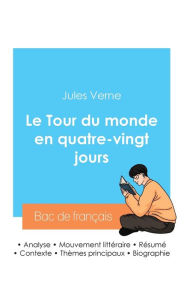 Title: Rï¿½ussir son Bac de franï¿½ais 2024: Analyse du Tour du monde en quatre-vingt jours de Jules Verne, Author: Jules Verne