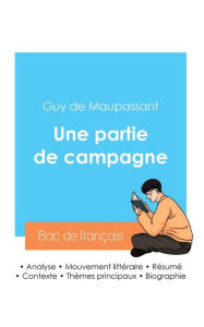 Title: Rï¿½ussir son Bac de franï¿½ais 2024: Analyse de la nouvelle Une partie de campagne de Maupassant, Author: Guy de Maupassant