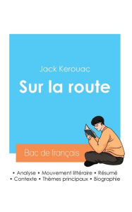 Title: Rï¿½ussir son Bac de franï¿½ais 2024: Analyse du roman Sur la route de Jack Kerouac, Author: Jack Kerouac