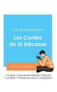 Title: Rï¿½ussir son Bac de franï¿½ais 2024: Analyse des Contes de la bï¿½casse de Maupassant, Author: Guy de Maupassant