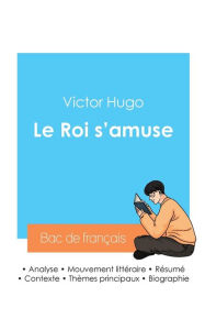 Title: Rï¿½ussir son Bac de franï¿½ais 2024: Analyse de la piï¿½ce Le Roi s'amuse de Victor Hugo, Author: Victor Hugo