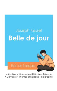 Title: Rï¿½ussir son Bac de franï¿½ais 2024: Analyse de Belle de jour de Joseph Kessel, Author: Joseph Kessel