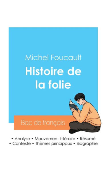 Rï¿½ussir son Bac de philosophie 2024: Analyse de l'Histoire de la folie de Michel Foucault
