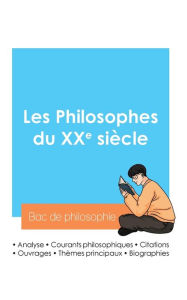 Title: Rï¿½ussir son Bac de philosophie 2024: Analyse des philosophes du XXe siï¿½cle, Author: Bac de Philosophie