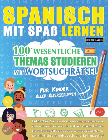 Spanisch Mit Spaï¿½ Lernen - Fï¿½r Kinder: Aller Altersgruppen - 100 Wesentliche Themas Studieren Mit Wortsuchrï¿½tsel - Vol.1