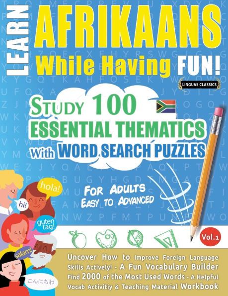 Learn Afrikaans While Having Fun! - For Adults: Easy to Advanced - Study 100 Essential Thematics with Word Search Puzzles - Vol.1