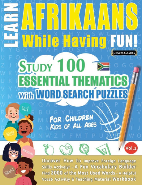 Learn Afrikaans While Having Fun! - For Children: Kids of All Ages - Study 100 Essential Thematics with Word Search Puzzles - Vol.1