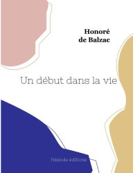Title: Un début dans la vie, Author: Honore de Balzac