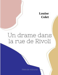 Title: Un drame dans la rue de Rivoli, Author: Louise Colet