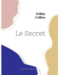 Title: Le Secret, Author: Wilkie Collins