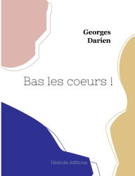 Title: Bas les coeurs !, Author: Georges Darien