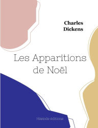 Title: Les Apparitions de Noël, Author: Charles Dickens