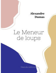 Title: Le Meneur de loups, Author: Alexandre Dumas