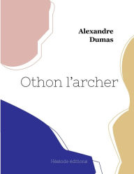 Title: Othon l'archer, Author: Alexandre Dumas