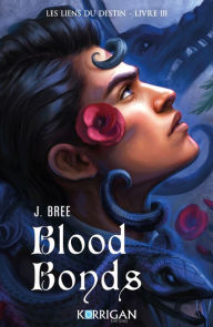 Title: Les liens du destin T3: Blood Bonds, Author: J. Bree