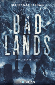 Title: Savage Lands T4: Bad Lands, Author: Stacey Marie Brown