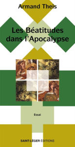 Title: Les Béatitudes dans l'apocalypse, Author: Armand Theis