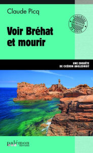 Title: Voir Bréhat et mourir: Une enquête de Cicéron Angledroit - Tome 20, Author: Claude Picq