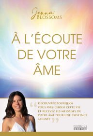 Title: À l'écoute de votre âme, Author: Jenna Blossoms
