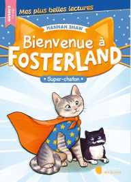 Title: Bienvenue à Fosterland ! - Super chaton, Author: Hannah SHAW