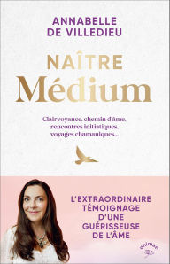 Title: Naître médium, Author: Annabelle De Villedieu