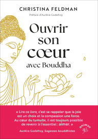 Title: Ouvrir son coeur avec Bouddha, Author: Christina Feldman