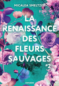 Title: La Renaissance des fleurs sauvages - Tome 02 e-book, Author: Micalea Smeltzer