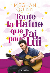 Title: Toute la haine que j'ai pour lui (édition spéciale illustrée), Author: Meghan Quinn