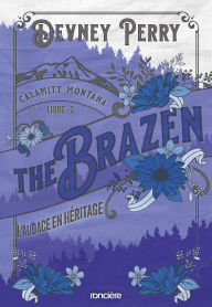 Title: The Brazen (French Edition): L'Audace en héritage (Calamity Montana - Tome 03), Author: Devney Perry
