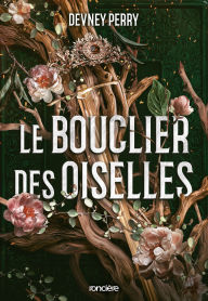 Title: Le bouclier des oiselles (Tome 01), Author: Devney Perry