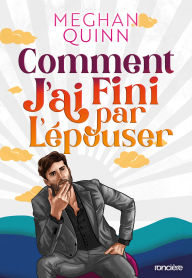Title: Comment j'ai fini par l'épouser - e-book 