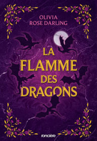 Ebooks download free for mobile La Flamme des dragons - e-book - Tome 01 La Reine du feu English version 9782385661922 by Olivia Rose Darling, Cécile Fruteau 