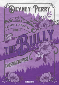Title: Calamity Montana - Tome 04 The Bully - L'Amertume du passé (e-book), Author: Devney Perry