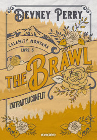 Title: The Brawl (French Edition): L'Attrait du conflit (Calamity Montana - Tome 05), Author: Devney Perry