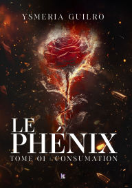 Title: Le phénix : Consumation, une romance sombre de mafia Tome - 1, Author: Ysmeria Guilro