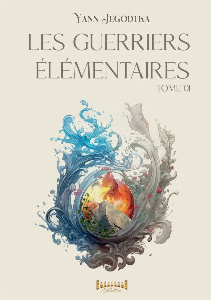 Les guerriers ï¿½lï¿½mentaires: T1
