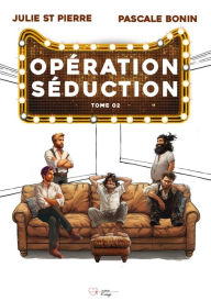 Title: Opération séduction - Tome 2, Author: Julie St Pierre