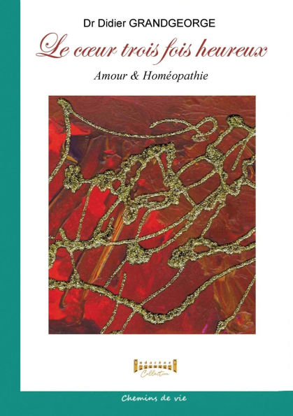 Le coeur trois fois heureux: Amour & Homï¿½opathie
